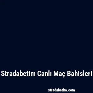 Stradabetim Canlı Maç Bahisleri