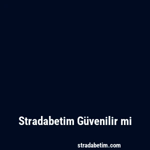Stradabetim Güvenilir mi