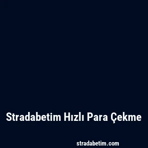 Stradabetim Hızlı Para Çekme