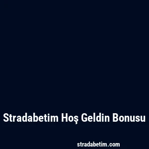 Stradabetim Hoş Geldin Bonusu