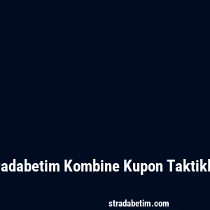 Stradabetim Kombine Kupon Taktikleri