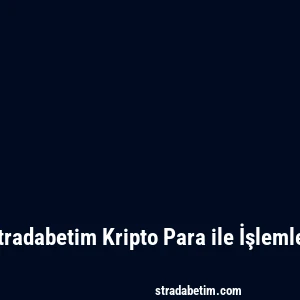 Stradabetim Kripto Para ile İşlemler