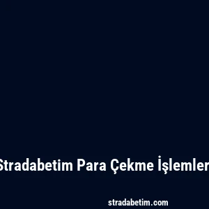 Stradabetim Para Çekme İşlemleri