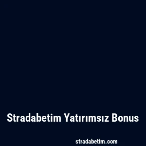 Stradabetim Yatırımsız Bonus